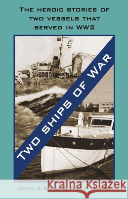 Two Ships of War: (Dyslexia-Smart) John A Ward, Philip Baker (University Hospital Manchester UK) 9781911425465 Dayglo Books - książka