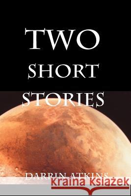Two Short Stories Darrin Atkins 9780595010165 Writers Club Press - książka