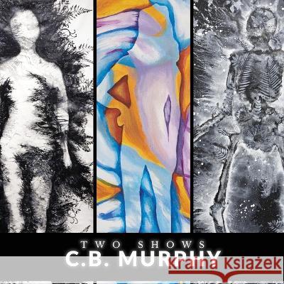 Two Shows at The Phipps Center for the Arts C B Murphy   9780934150033 Zoographico Press - książka