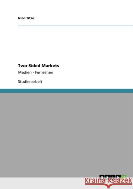 Two-Sided Markets: Medien - Fernsehen Titze, Nico 9783640362295 Grin Verlag - książka