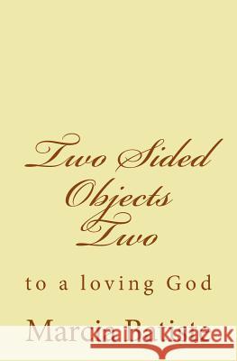 Two Sided Objects Two: to a loving God Batiste, Marcia 9781495461316 Createspace - książka