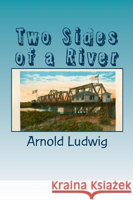 Two Sides of a River Arnold M. Ludwig 9781482316728 Createspace - książka