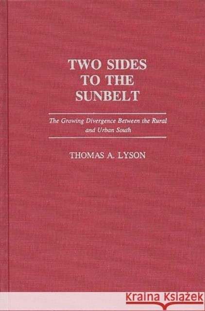 Two Sides to the Sunbelt: The Growing Divergence Between the Rural and Urban South Lyson, Thomas 9780275932015 Praeger Publishers - książka