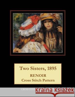 Two Sisters, 1895: Renioir Cross Stitch Pattern Kathleen George Cross Stitch Collectibles 9781796904451 Independently Published - książka