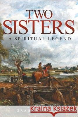 Two Sisters: A Spiritual Legend Graham Adrian 9781910027325 Local Legend Publishing - książka