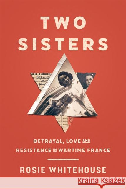 Two Sisters: Betrayal, Love and Resistance in Wartime France Rosie Whitehouse 9781805262718 C Hurst & Co Publishers Ltd - książka