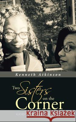 Two Sisters on the Corner: God's Proven Grace Kenneth Atkinson 9781512784114 WestBow Press - książka