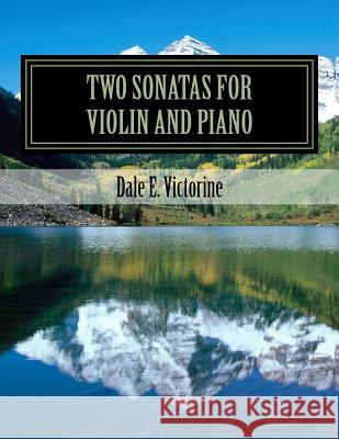 Two Sonatas for Violin and Piano Dale E. Victorine 9781981199198 Createspace Independent Publishing Platform - książka