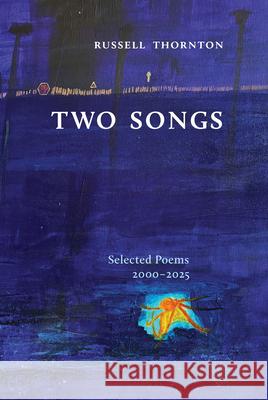 Two Songs: Selected Poems 2000-2025 Russell Thornton 9781998526574 Harbour Publishing - książka