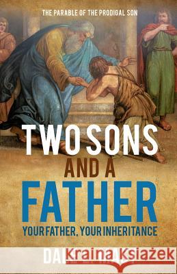 Two Sons And A Father: Your Father, Your Inheritance Dale L Mast 9781498491655 Xulon Press - książka