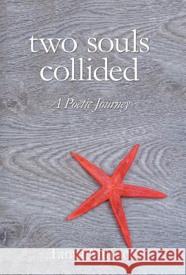 Two Souls Collided: A Poetic Journey Tanya Muftic 9781504397469 Balboa Press - książka
