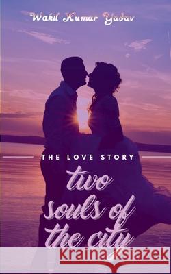 Two Souls of the City Wakil Kumar 9781646785483 Notion Press - książka