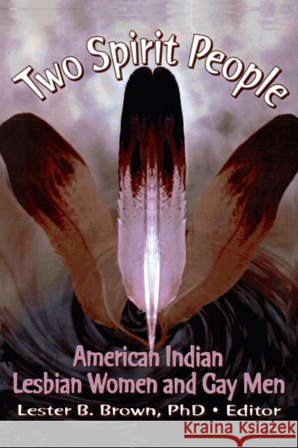 Two Spirit People: American Indian Lesbian Women and Gay Men Brown, Lester B. 9781560230892 Haworth Press - książka