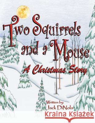 Two Squirrels and a Mouse: A Christmas Story Jack Dinola 9781458212368 Abbott Press - książka