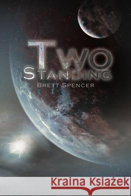Two Standing Brett Spencer 9781465390042 Xlibris Corporation - książka