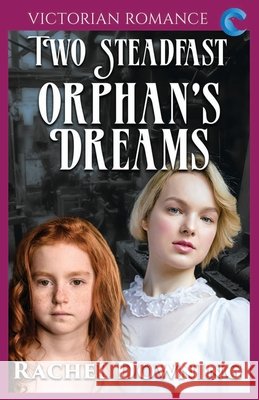 Two Steadfast Orphan's Dreams Rachel Downing 9798324293161 Independently Published - książka