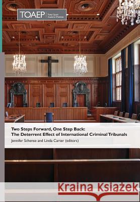 Two Steps Forward, One Step Back: The Deterrent Effect of International Criminal Tribunals Schense, Jennifer 9788283481860 Torkel Opsahl Academic Epublisher - książka