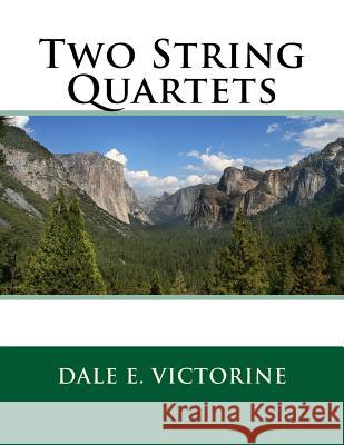 Two String Quartets Dale E. Victorine 9781983758959 Createspace Independent Publishing Platform - książka