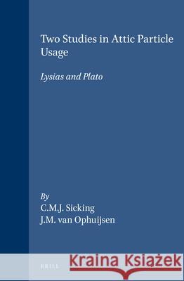 Two Studies in Attic Particle Usage: Lysias and Plato Sicking 9789004098671 Brill Academic Publishers - książka