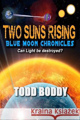 Two Suns Rising Todd Boddy 9780985847838 Broken Club Publishing LLC - książka
