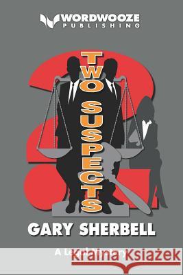 Two Suspects: A Legal Mystery Gary Sherbell 9781729430255 Independently Published - książka