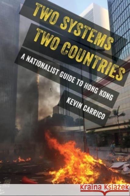 Two Systems, Two Countries: A Nationalist Guide to Hong Kong Carrico, Kevin 9780520386747 University of California Press - książka