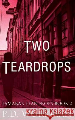 Two Teardrops P D Workman 9781989080146 P.D. Workman - książka