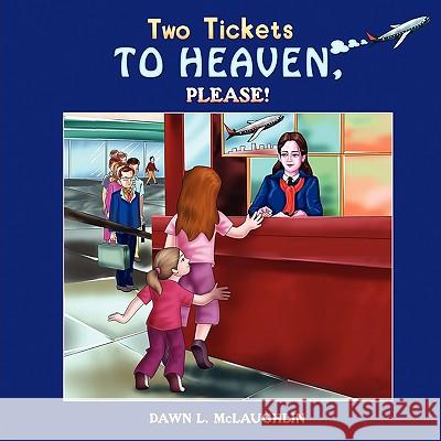 Two Tickets to Heaven, Please! Dawn L. McLaughlin 9781606930618 Eloquent Books - książka