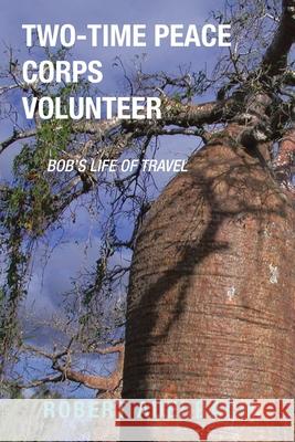 Two-Time Peace Corps Volunteer: Bob's Life of Travel Robert Auerbach 9781663262615 iUniverse - książka