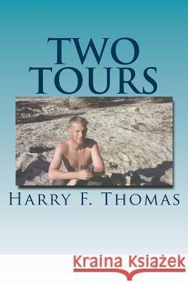 Two Tours: Vietnam - A Tour In War, A Tour In Peace Thomas, Harry F. 9780692934029 Harry F. Thomas - książka