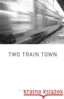 Two Train Town Theresa Burns 9781635342734 Finishing Line Press - książka