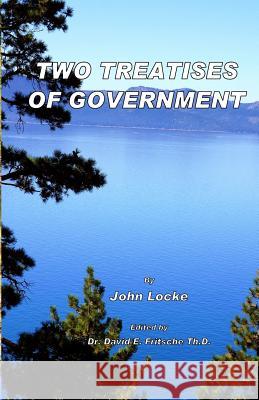 Two Treatises of Government: Fundamental Theories of Human Government John Locke Dr David E. Fritsch 9781505605549 Createspace - książka