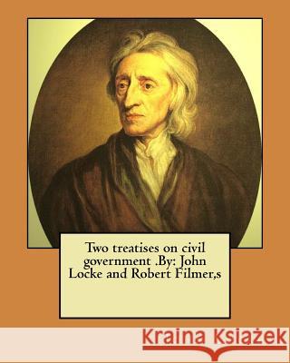 Two treatises on civil government .By: John Locke and Robert Filmer, s Filmer, S. Robert 9781974413096 Createspace Independent Publishing Platform - książka