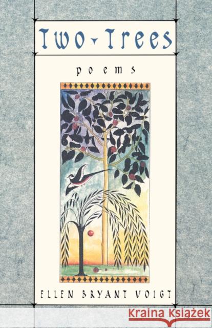 Two Trees: Poems Voigt, Ellen Bryant 9780393311006 W. W. Norton & Company - książka