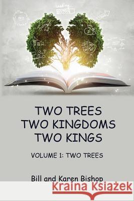 Two Trees, Two Kingdoms, Two Kings: Vol 1: Two Trees Bill Bishop Karen Bishop 9781595945884 WingSpan Press - książka