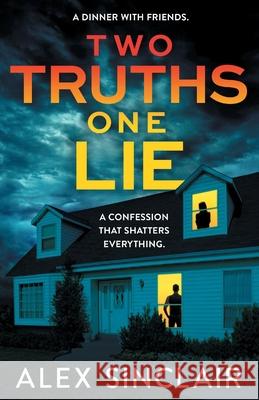 Two Truths One Lie: A chilling and addictive psychological thriller Alex Sinclair 9781805733003 Joffe Books Ltd - książka