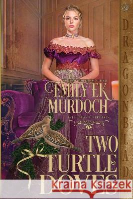 Two Turtle Doves Emily Ek Murdoch 9781958098967 Dragonblade Publishing, Inc. - książka