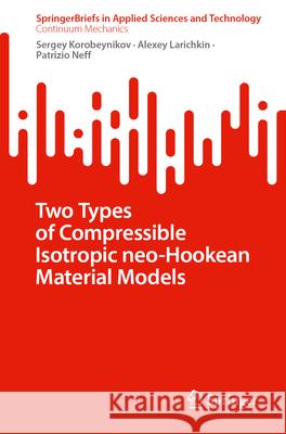 Two Types of Compressible Isotropic Neo-Hookean Material Models Sergey Korobeynikov Alexey Larichkin Patrizio Neff 9783032060495 Springer - książka