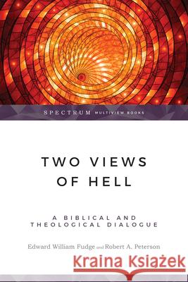 Two Views of Hell: A Biblical & Theological Dialogue Edward William Fudge, Robert A. Peterson 9780830822553 IVP Academic - książka