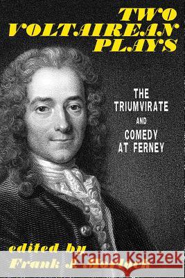 Two Voltairean Plays: The Triumvirate and Comedy at Ferney Voltaire 9781479400379 Borgo Press - książka