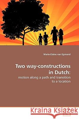 Two way-constructions in Dutch Van Egmond, Marie-Elaine 9783639162677 VDM Verlag - książka