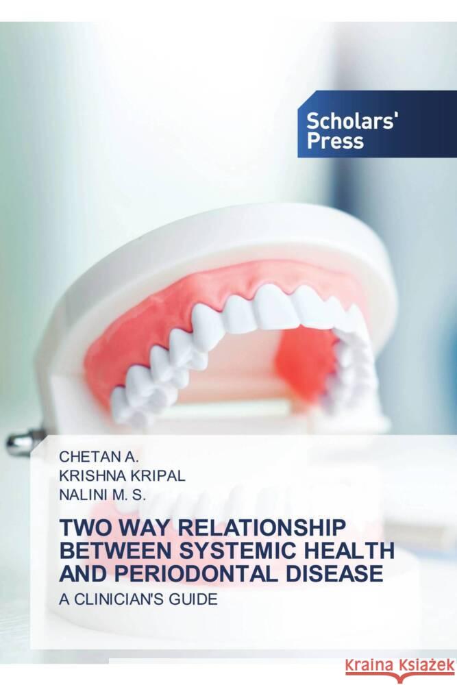 Two Way Relationship Between Systemic Health and Periodontal Disease Chetan A Krishna Kripal Nalini M 9786206771517 Scholars' Press - książka