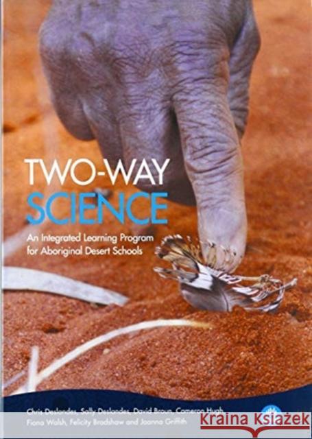 Two-way Science: An Integrated Learning Program for Aboriginal Desert Schools Chris Deslandes, Sally Deslandes, Fiona Walsh 9781486313082 Eurospan (JL) - książka