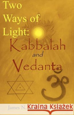 Two Ways of Light: Kabbalah and Vedanta James N. Judd E. L. Weiss Swami Bhashyananda 9780738834115 Xlibris Corporation - książka