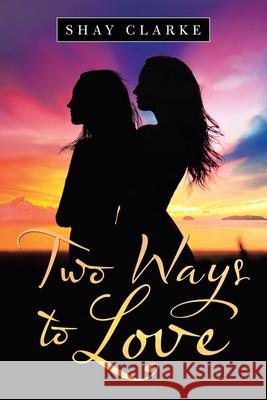 Two Ways to Love Shay Clarke 9781504323949 Balboa Press Au - książka
