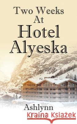 Two Weeks at Hotel Alyeska Ashlynn Ford 9781957262246 Yorkshire Publishing - książka