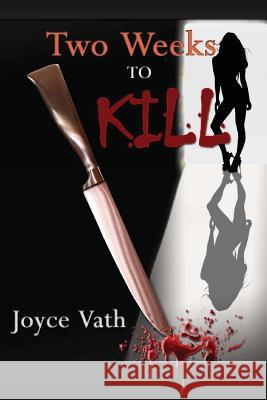 Two Weeks to Kill Joyce Vath 9781981283514 Createspace Independent Publishing Platform - książka