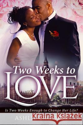 Two Weeks To Love: A Billionaire Marriage Romance For Adults Brookes, Ashlie 9781530168378 Createspace Independent Publishing Platform - książka