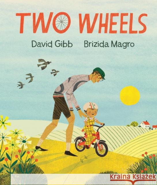 Two Wheels: An perfect gift for any child learning to ride a bike David Gibb 9781529500172 Walker Books Ltd - książka