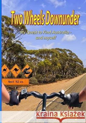 Two Wheels Down Under: My Quest to Find Australia and myself Shaojia Zhang Lesley Crossingham Garry Wiseman 9789692892728 Sacred Tree Publications, Queensland, Austral - książka